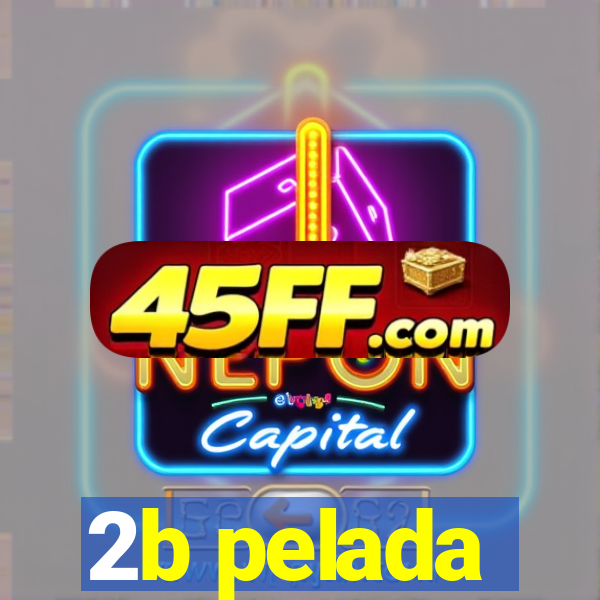 2b pelada